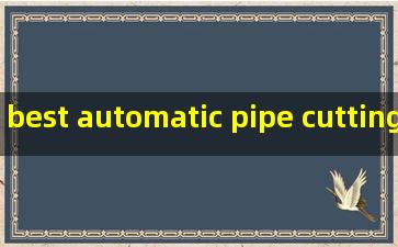 best automatic pipe cutting machine quotes